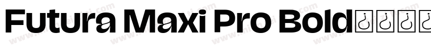 Futura Maxi Pro Bold字体转换